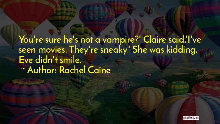 Your Not Sneaky Quotes By Rachel Caine