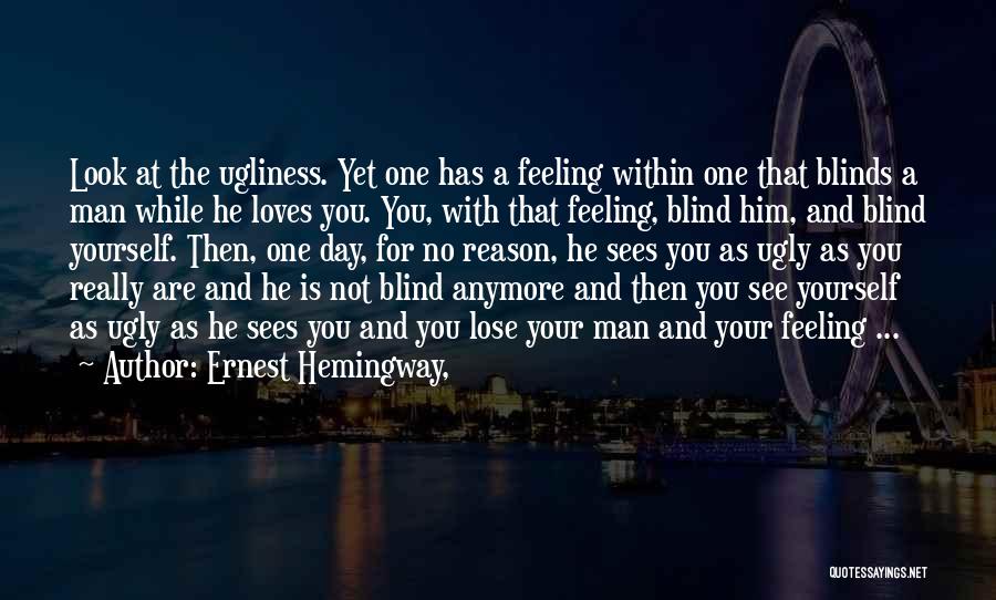 Your Not Ugly Quotes By Ernest Hemingway,