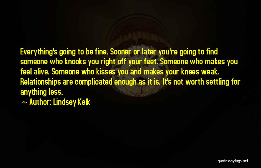 Your Not Worth Anything Quotes By Lindsey Kelk