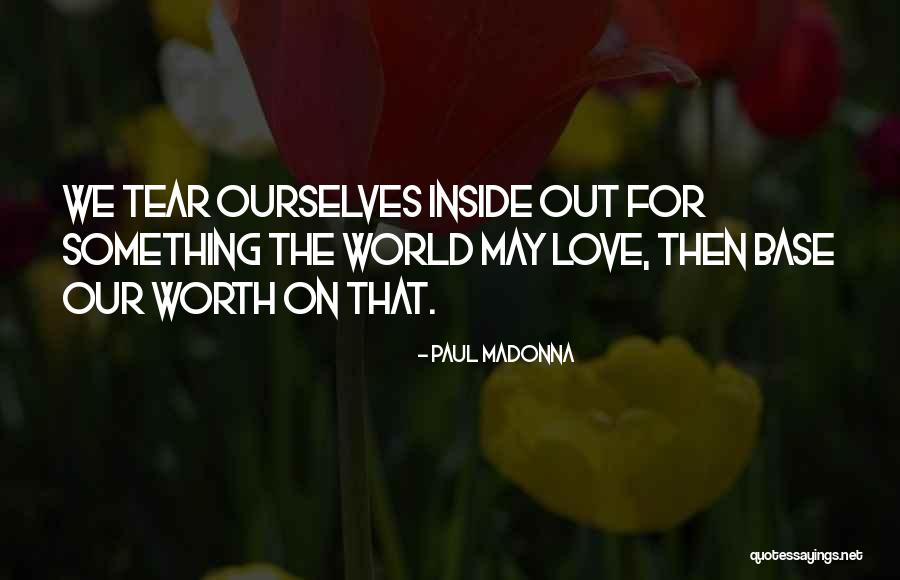 Your Not Worth My Tears Quotes By Paul Madonna