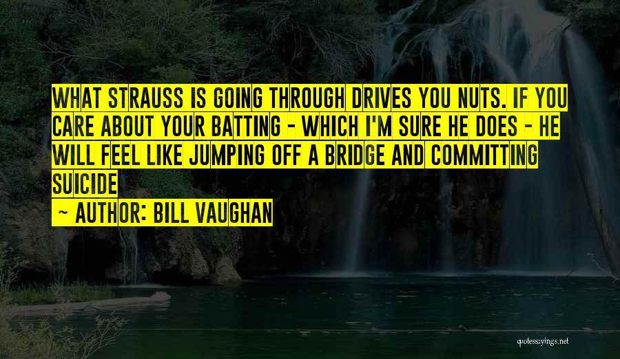 Your Nuts Quotes By Bill Vaughan