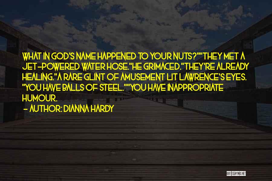 Your Nuts Quotes By Dianna Hardy