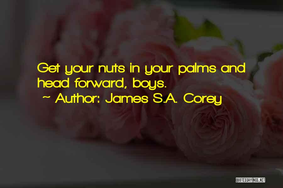 Your Nuts Quotes By James S.A. Corey