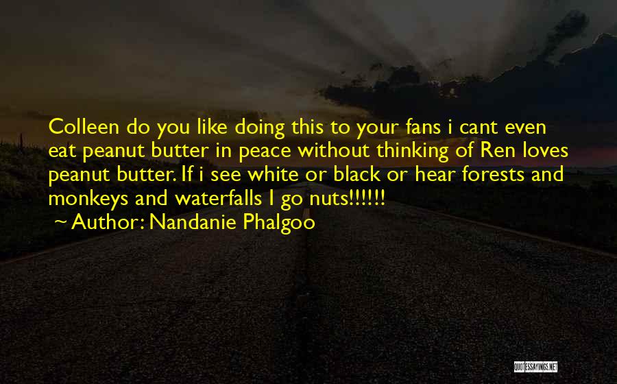 Your Nuts Quotes By Nandanie Phalgoo