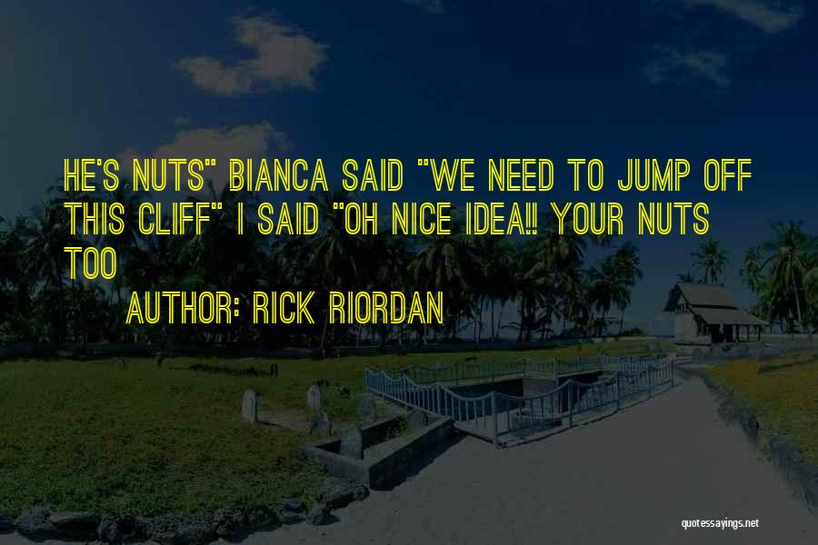 Your Nuts Quotes By Rick Riordan