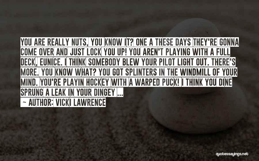 Your Nuts Quotes By Vicki Lawrence