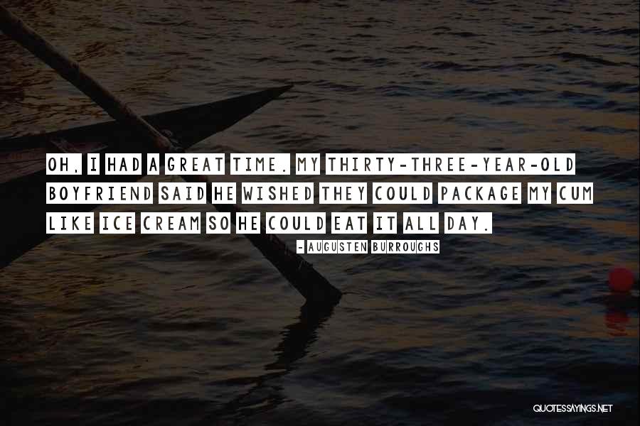 Your Old Boyfriend Quotes By Augusten Burroughs Your Old Boyfriend Quotes By Augusten Burroughs