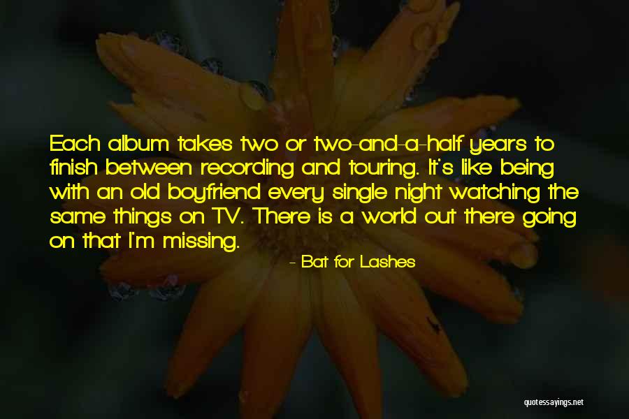 Your Old Boyfriend Quotes By Bat For Lashes Your Old Boyfriend Quotes By Bat For Lashes