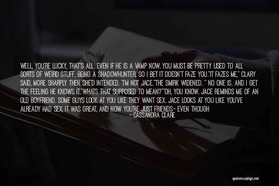 Your Old Boyfriend Quotes By Cassandra Clare Your Old Boyfriend Quotes By Cassandra Clare