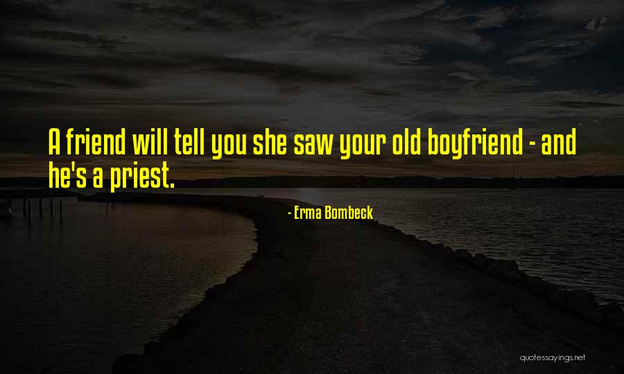 Your Old Boyfriend Quotes By Erma Bombeck