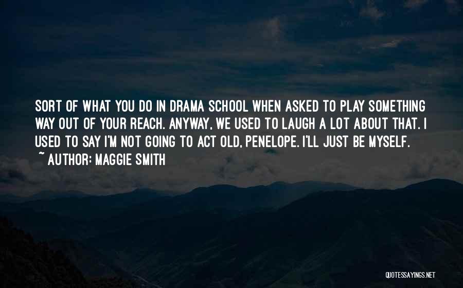 Your Old School Quotes By Maggie Smith