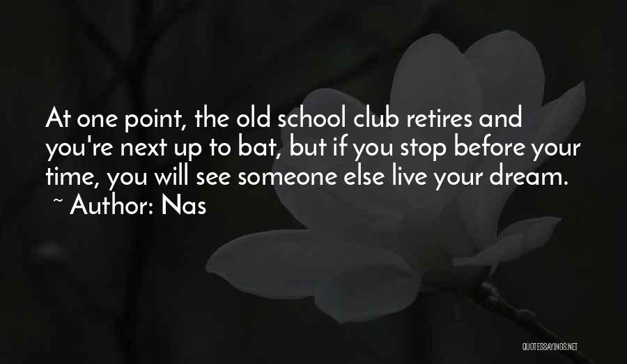 Your Old School Quotes By Nas