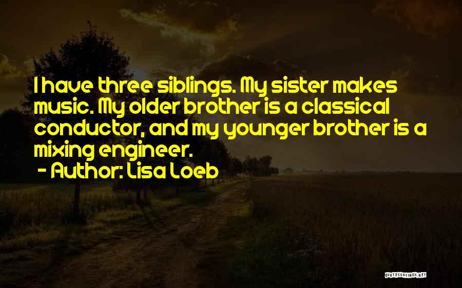 Your Older Sister Quotes By Lisa Loeb