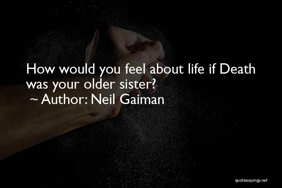 Your Older Sister Quotes By Neil Gaiman