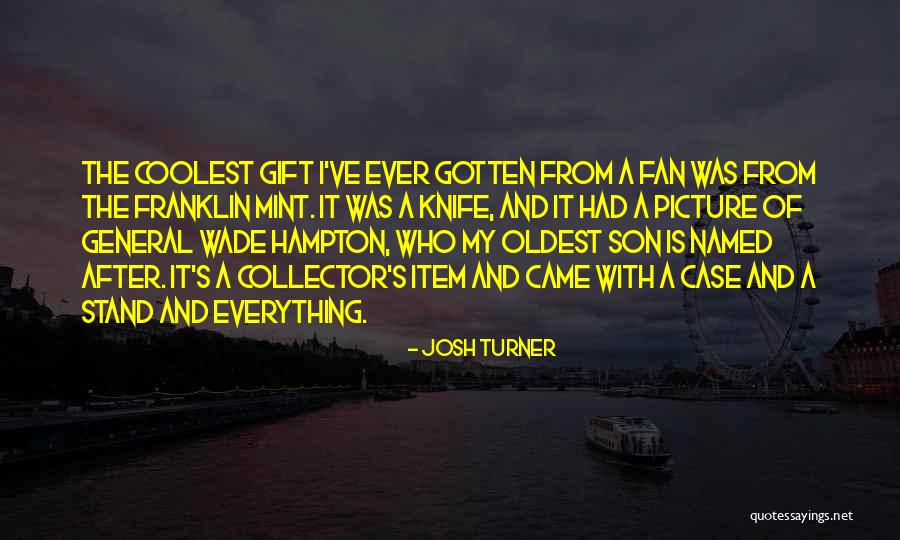 Your Oldest Son Quotes By Josh Turner Your Oldest Son Quotes By Josh Turner