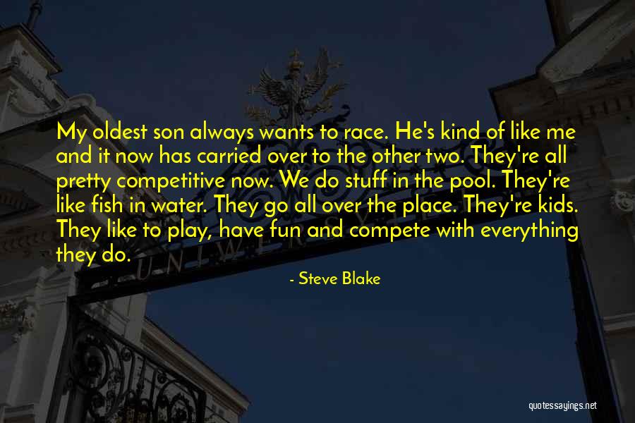 Your Oldest Son Quotes By Steve Blake Your Oldest Son Quotes By Steve Blake