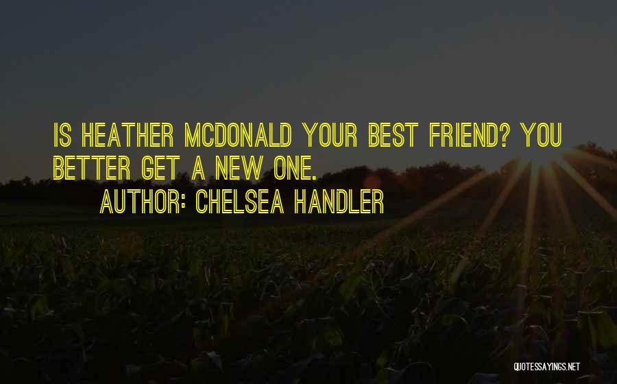 Your One Best Friend Quotes By Chelsea Handler