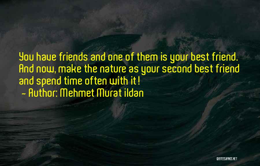 Your One Best Friend Quotes By Mehmet Murat Ildan