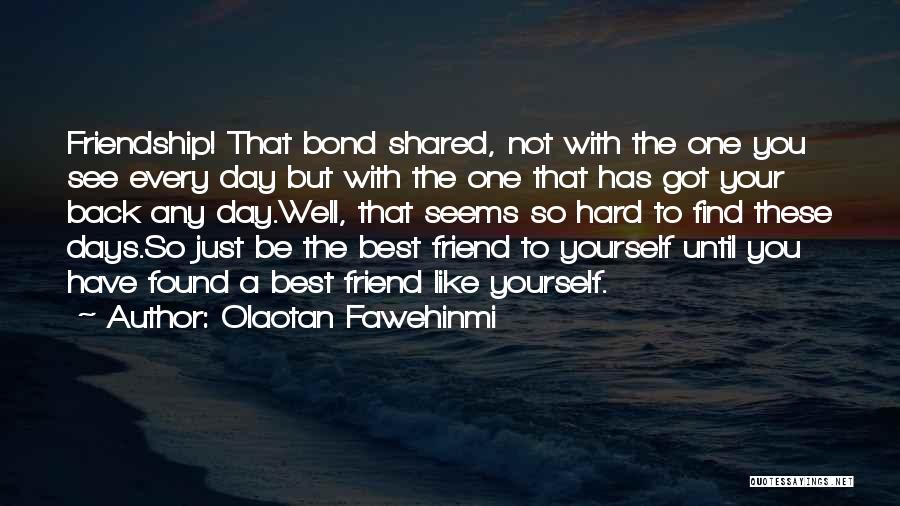 Your One Best Friend Quotes By Olaotan Fawehinmi