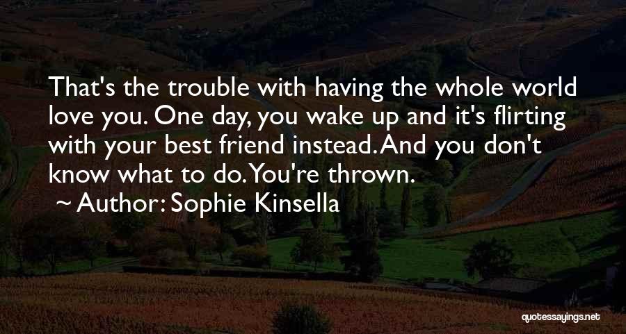 Your One Best Friend Quotes By Sophie Kinsella