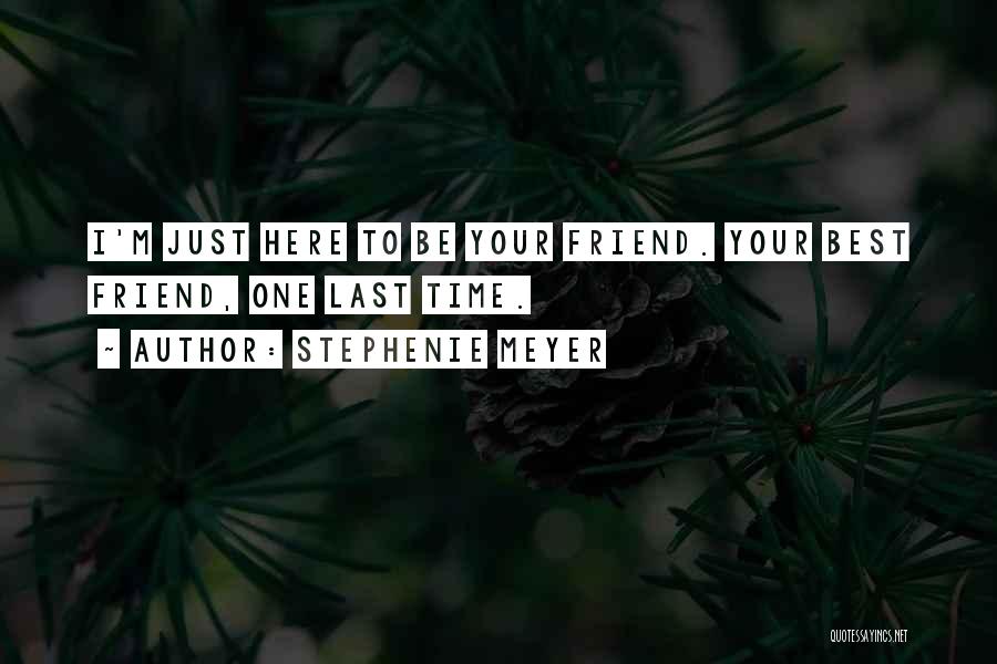 Your One Best Friend Quotes By Stephenie Meyer