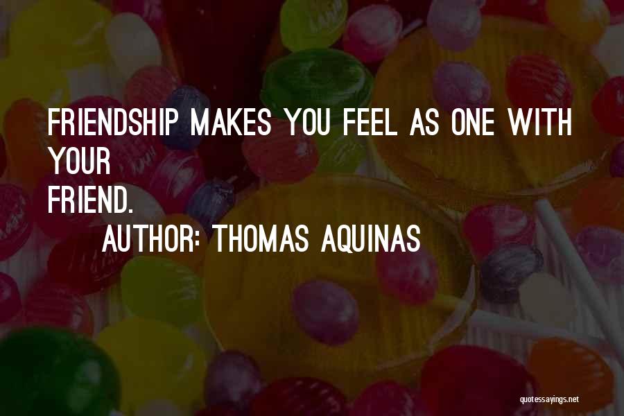 Your One Best Friend Quotes By Thomas Aquinas