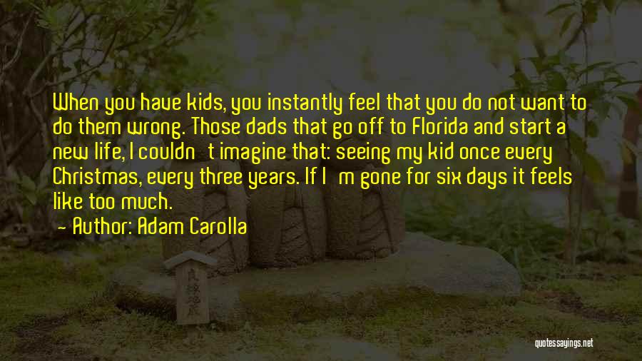 Your Only A Kid Once Quotes By Adam Carolla