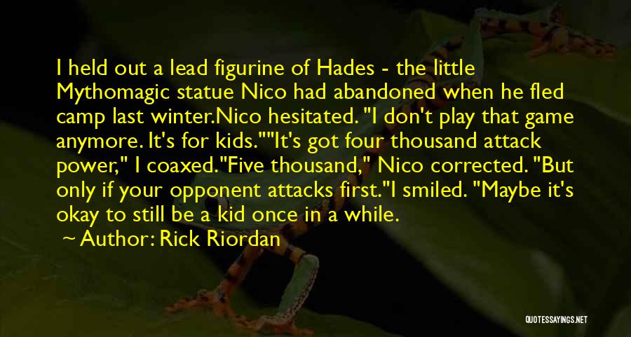 Your Only A Kid Once Quotes By Rick Riordan