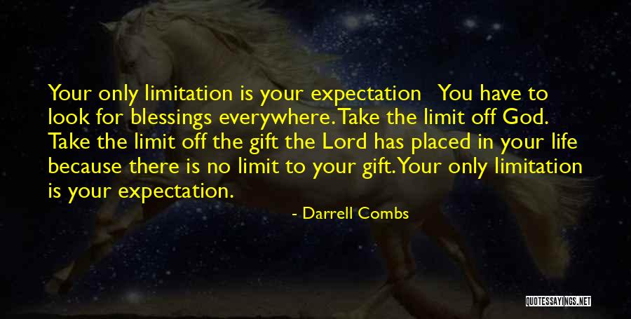 Your Only Limit Is You Quotes By Darrell Combs Your Only Limit Is You Quotes By Darrell Combs