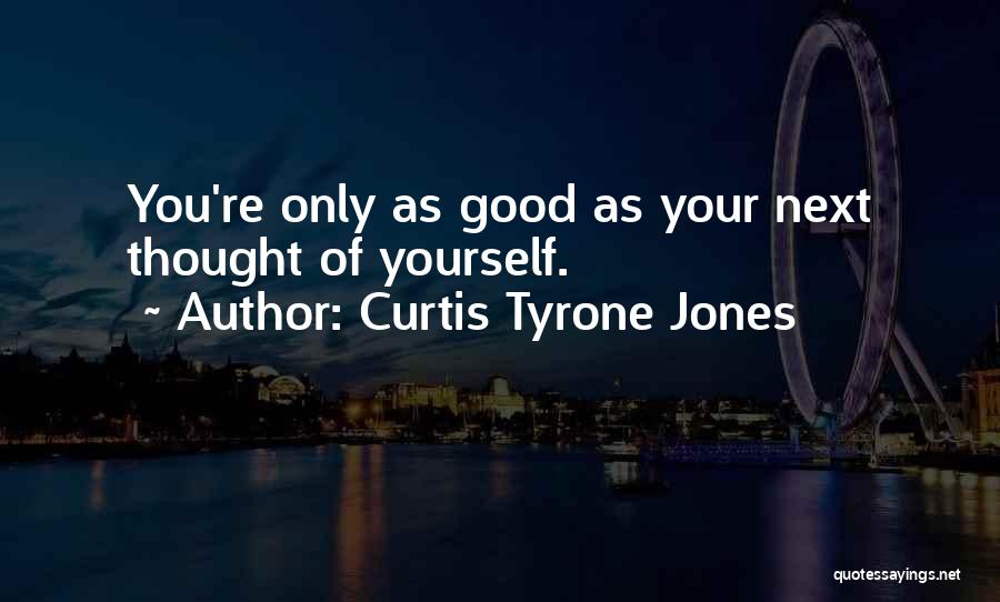 Your Only Playing Yourself Quotes By Curtis Tyrone Jones