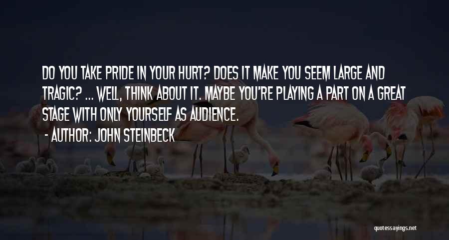 Your Only Playing Yourself Quotes By John Steinbeck