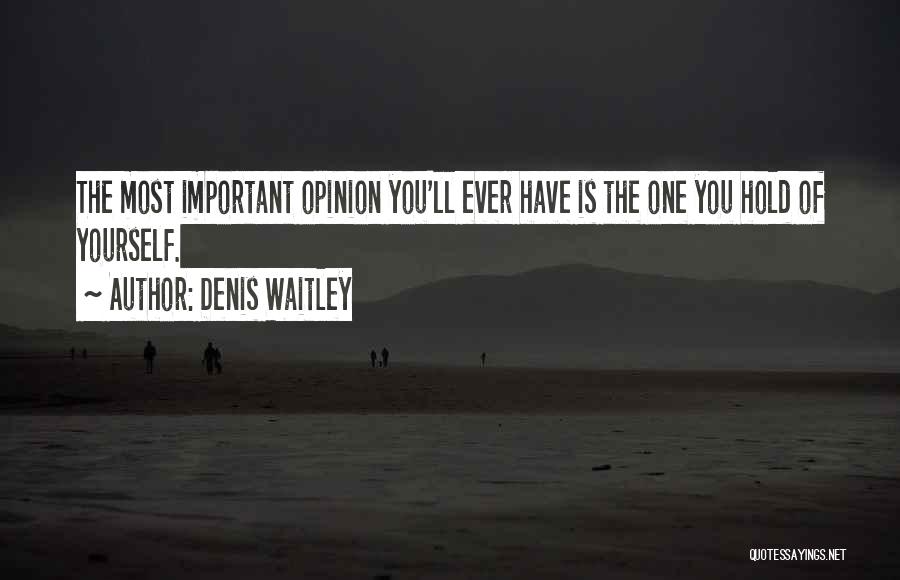 Your Opinion Is Important Quotes By Denis Waitley