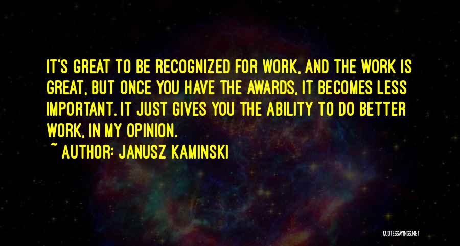 Your Opinion Is Important Quotes By Janusz Kaminski