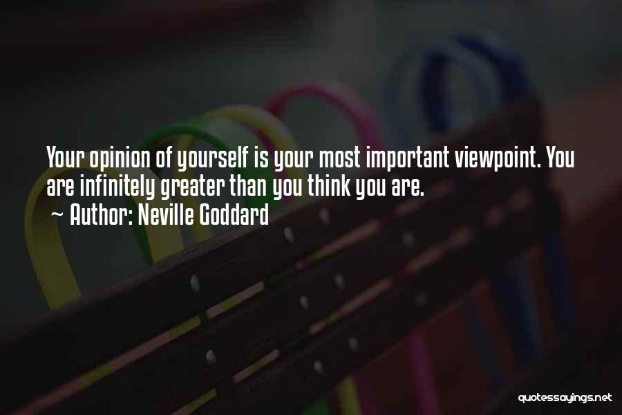 Your Opinion Is Important Quotes By Neville Goddard