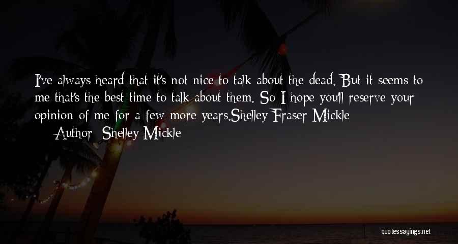 Your Opinion Of Me Quotes By Shelley Mickle