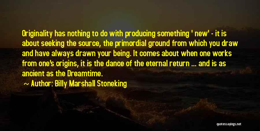 Your Origins Quotes By Billy Marshall Stoneking