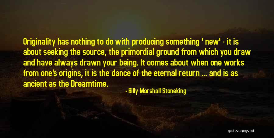 Your Origins Quotes By Billy Marshall Stoneking