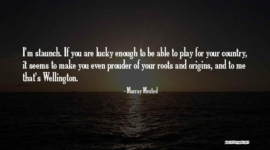 Your Origins Quotes By Murray Mexted