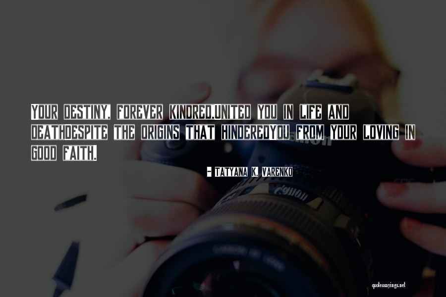 Your Origins Quotes By Tatyana K. Varenko Your Origins Quotes By Tatyana K. Varenko