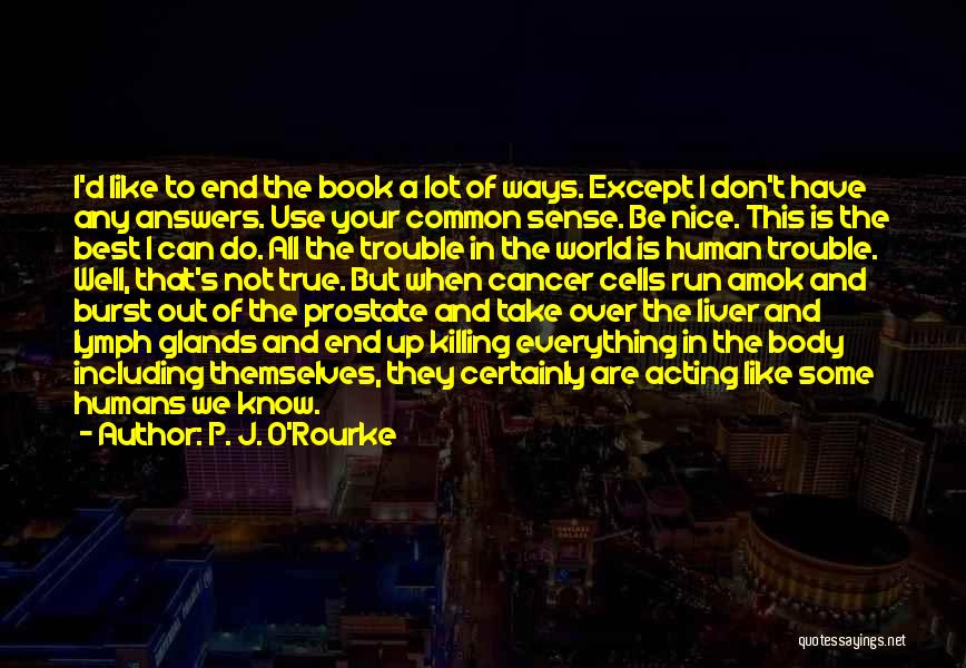 Your Out Of This World Quotes By P. J. O'Rourke