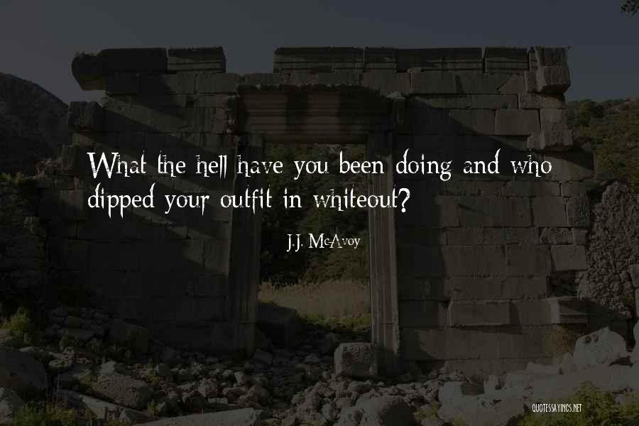 Your Outfit Quotes By J.J. McAvoy