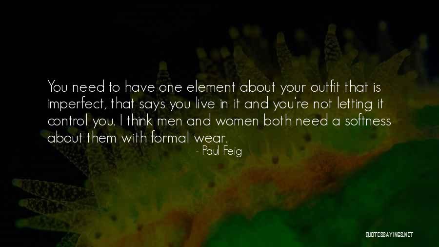 Your Outfit Quotes By Paul Feig Your Outfit Quotes By Paul Feig