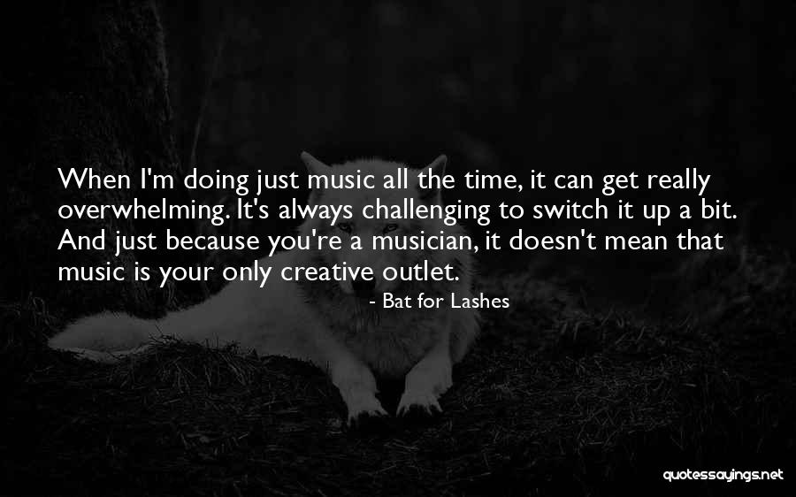 Your Overwhelming Quotes By Bat For Lashes Your Overwhelming Quotes By Bat For Lashes
