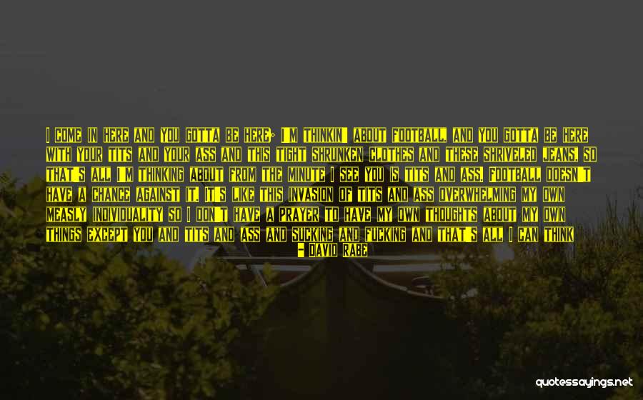 Your Overwhelming Quotes By David Rabe Your Overwhelming Quotes By David Rabe