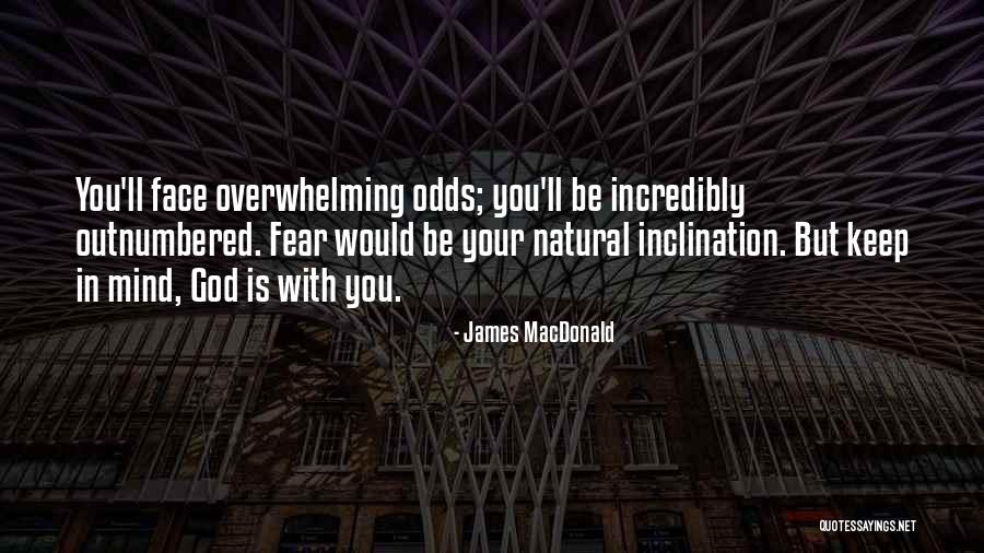Your Overwhelming Quotes By James MacDonald Your Overwhelming Quotes By James MacDonald