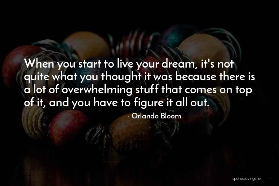 Your Overwhelming Quotes By Orlando Bloom Your Overwhelming Quotes By Orlando Bloom