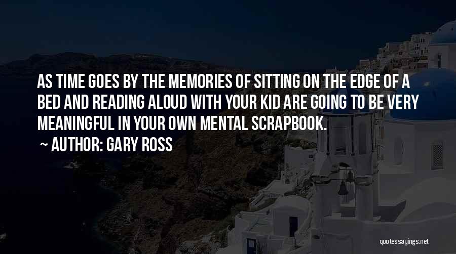 Your Own Bed Quotes By Gary Ross