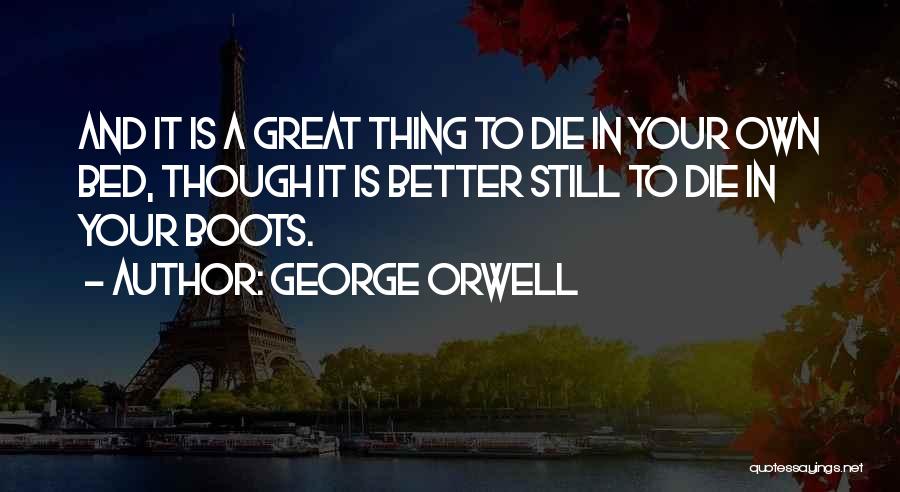 Your Own Bed Quotes By George Orwell