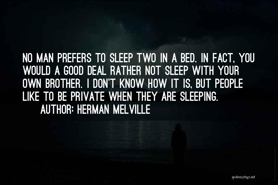 Your Own Bed Quotes By Herman Melville