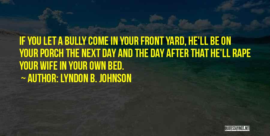 Your Own Bed Quotes By Lyndon B. Johnson